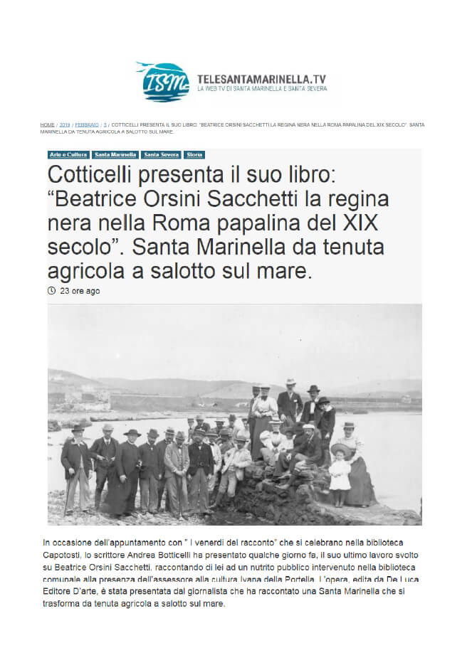 Tele Santa Marinella, 3 Febbraio 2019: “Cotticelli presenta il suo libro: ‘Beatrice Orsini Sacchetti la regina nera nella Roma papalina del XIX secolo’. Santa Marinella da tenuta agricola a salotto sul mare”
