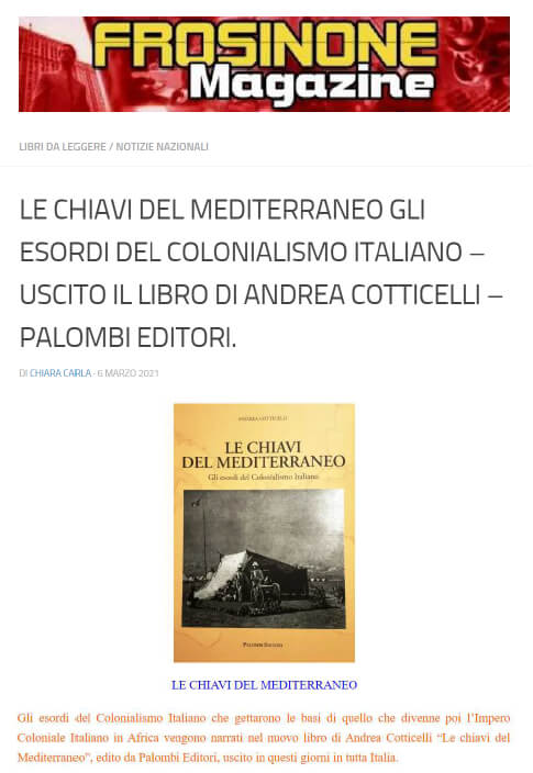 Frosinone Magazine - 6 Marzo 2021: Le chiavi del Mediterraneo gli esordi del Colonialismo Italiano. Uscito il libro di Andrea Cotticelli. Palombi Editori
