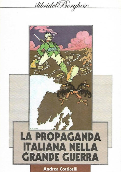 Andrea Cotticelli: La Propaganda Italiana nella Grande Guerra