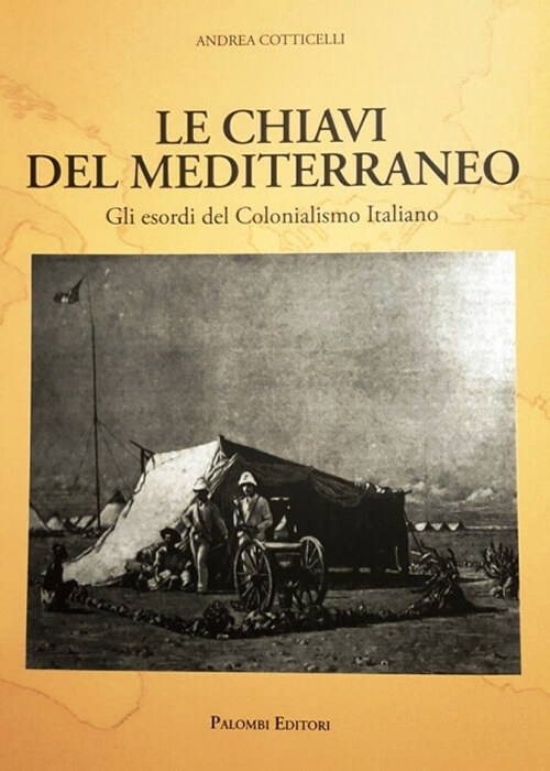 Le chiavi del Mediterraneo. Gli esordi del Colonialismo Italiano