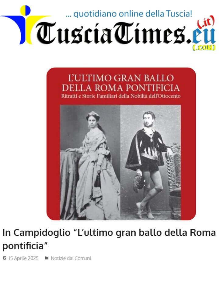 Tuscia Times, 15 Aprile 2025: In Campidoglio “L’ultimo gran ballo della Roma Pontificia”