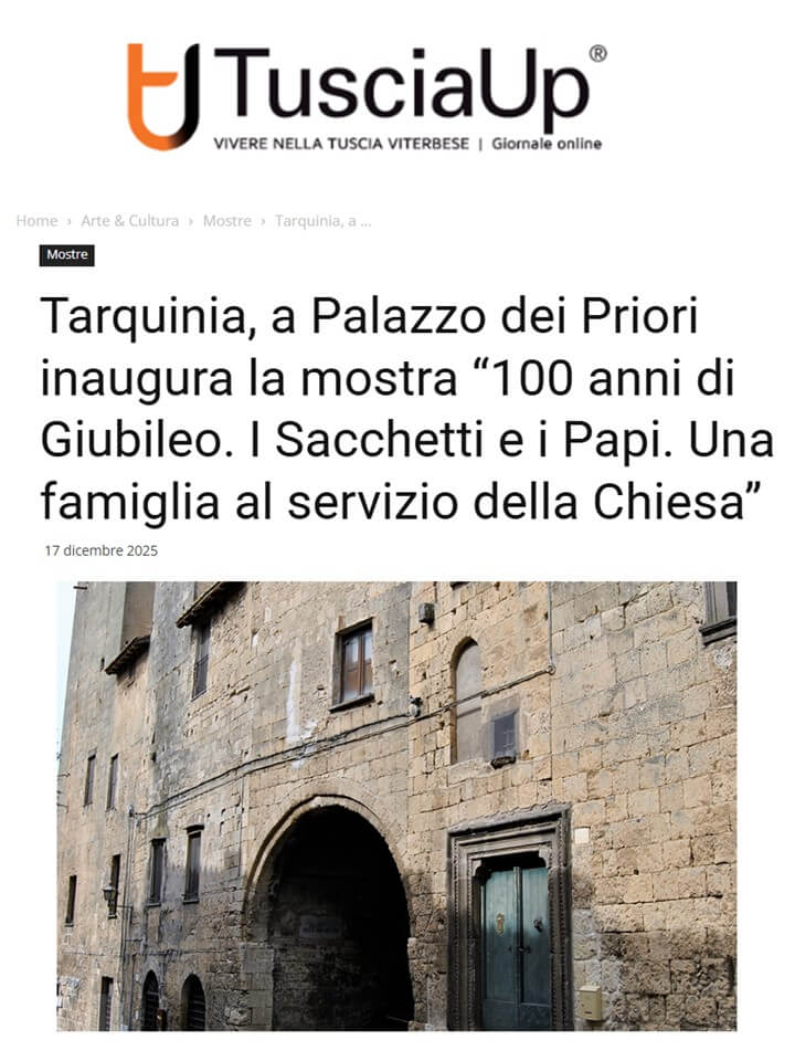 TusciaUP, 17 Dicembre 2025: Tarquinia, a Palazzo dei Priori inaugura la mostra “100 anni di Giubileo. I Sacchetti e i Papi. Una famiglia al servizio della Chiesa”