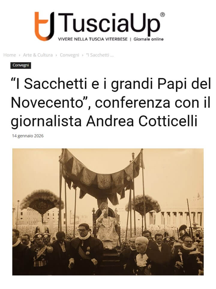 TusciaUP, 14 Gennaio 2026: “I Sacchetti e i grandi Papi del Novecento”, conferenza con il giornalista Andrea Cotticelli